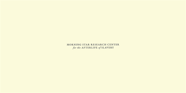 Morning Star Research Center for the Afterlife of Slavery